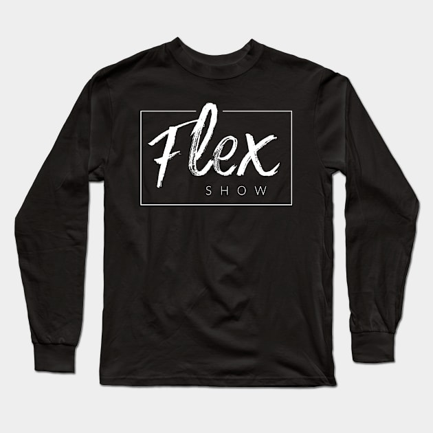 Flex Show Long Sleeve T-Shirt by TextyTeez